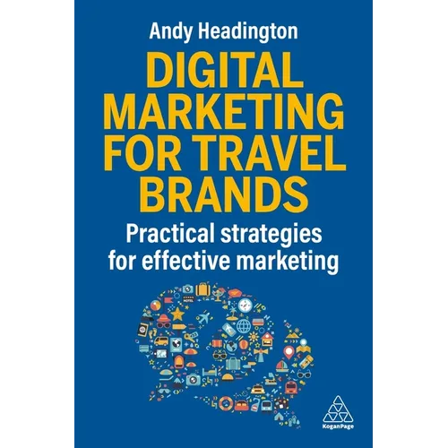 Digital Marketing for Travel Brands: Practical Strategies for Effective Marketing - Hardcover