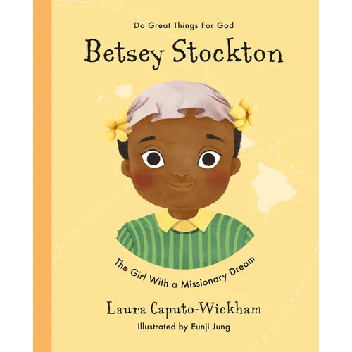 Betsey Stockton: The Girl with a Missionary Dream - Hardcover