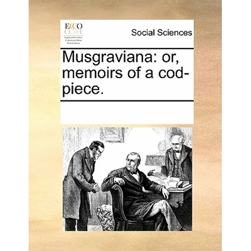 Musgraviana: or, memoirs of a cod-piece. - Paperback