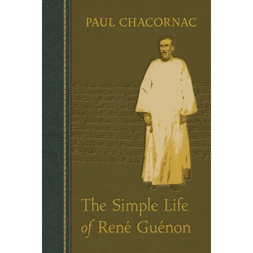 The Simple Life of Rene Guenon - Paperback