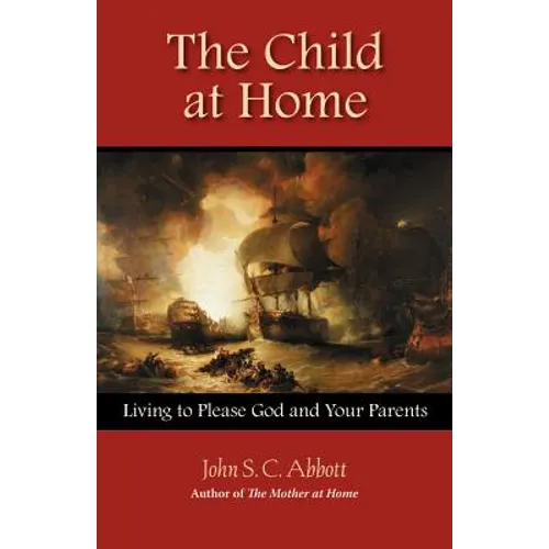 The Child at Home: Living to Please God and Your Parents - Paperback