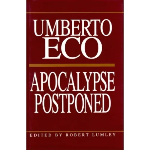 Apocalypse Postponed: Essays by Umberto Eco - Hardcover