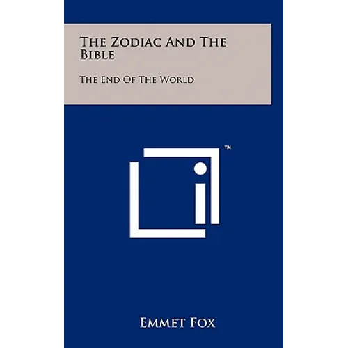 The Zodiac And The Bible: The End Of The World - Hardcover