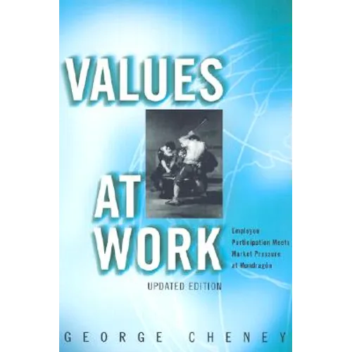 Values at Work: Employee Participation Meets Market Pressure at Mondragón - Paperback
