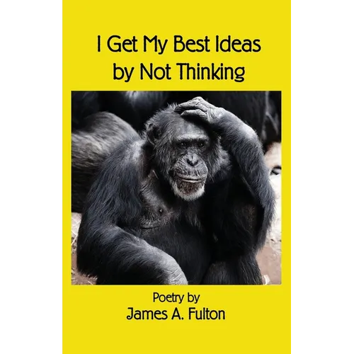 I Get My Best Ideas by Not Thinking - Paperback