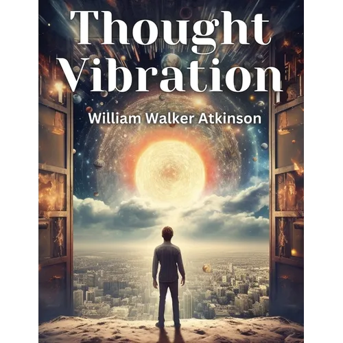 Thought Vibration: The Law of Attraction in the Thought World - Paperback
