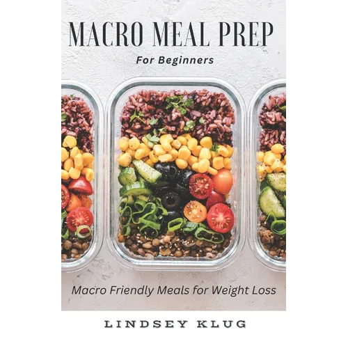 Marco Meal Prep for Beginners: Macro Friendly Meals for Weight Loss - Paperback