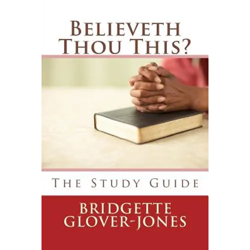 Believeth Thou This?: The Study Guide - Paperback