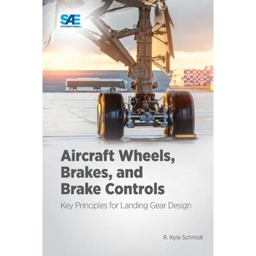 Aircraft Wheels, Brakes, and Brake Controls: Key Principles for Landing Gear Design - Paperback