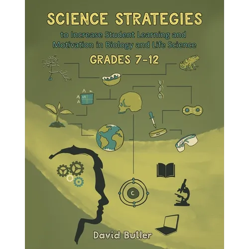Science Strategies to Increase Student Learning and Motivation in Biology and Life Science Grades 7 Through 12 - Paperback