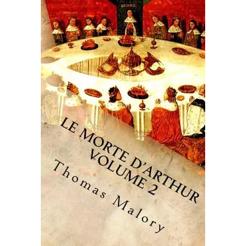 Le Morte d'Arthur Volume 2: King Arthur and of His Noble Knights of the Round Table - Paperback