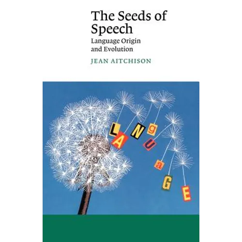 The Seeds of Speech: Language Origin and Evolution - Paperback