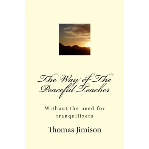 The Way of The Peaceful Teacher: Without the need for tranquilizers - Paperback