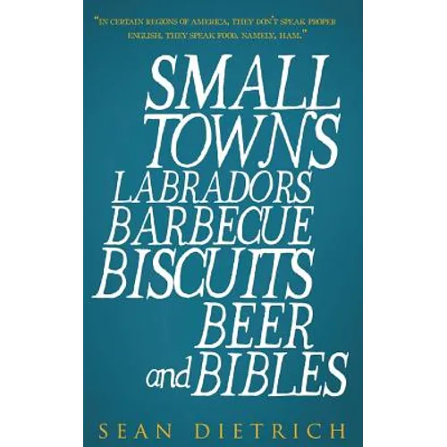 Small Towns Labradors Barbecue Biscuits Beer and Bibles - Paperback