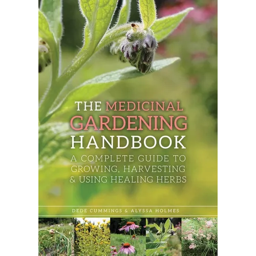 The Medicinal Gardening Handbook: A Complete Guide to Growing, Harvesting, and Using Healing Herbs - Paperback