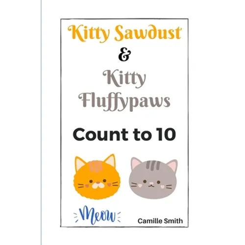 Kitty Sawdust and Kitty Fluffypaws.: A cute kitten counting book for babies and kids. - Paperback