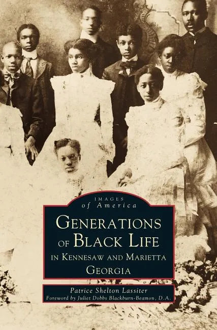 Generations of Black Life in Kennesaw and Marietta, Georgia - Hardcover