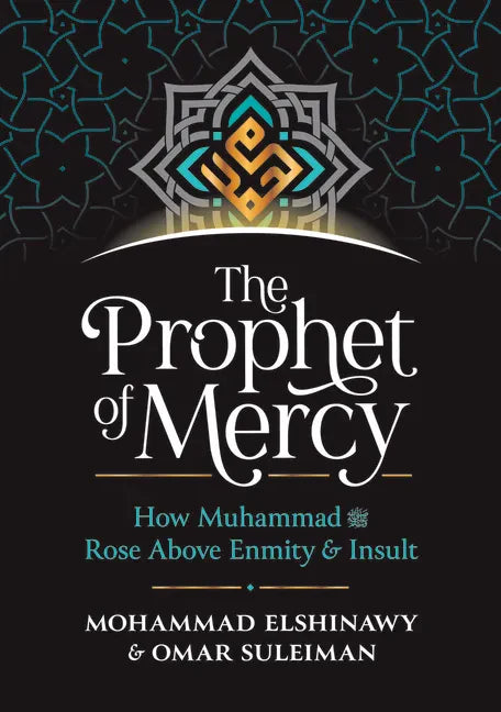 The Prophet of Mercy: How Muhammad (Pbuh) Rose Above Enmity Insult - Hardcover