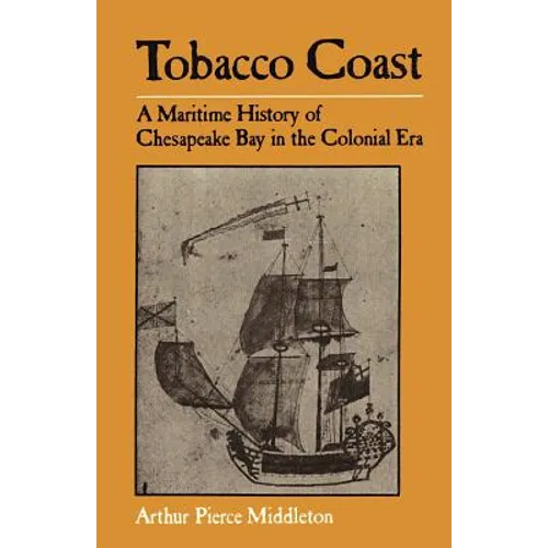 Tobacco Coast: A Maritime History of Chesapeake Bay in the Colonial Era - Paperback