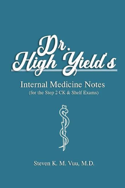Dr. High Yield's Internal Medicine Notes (for the Step 2 CK & Shelf Exams) - Paperback
