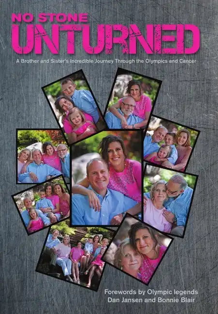 No Stone Unturned: A Brother and Sister's Incredible Journey Through the Olympics and Cancer - Hardcover