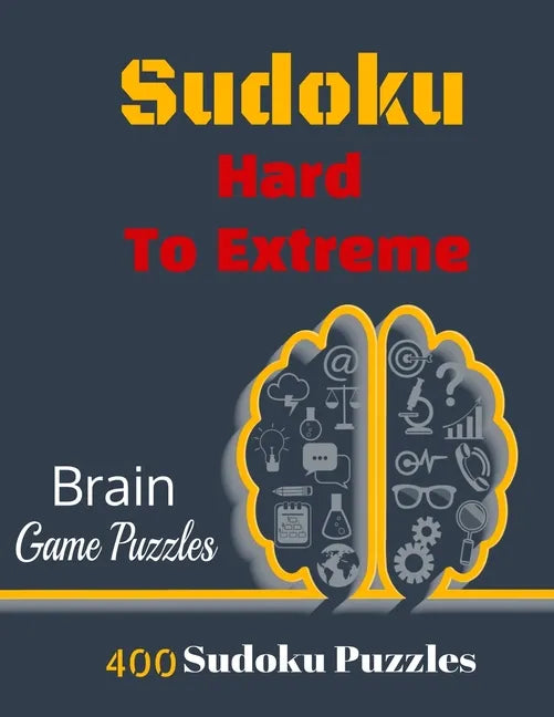 Sudoku Hard To Extreme: 400 Puzzles, Hard, Very Hard and Extremely Hard Sudoku to solve, Includes solutions. - Paperback
