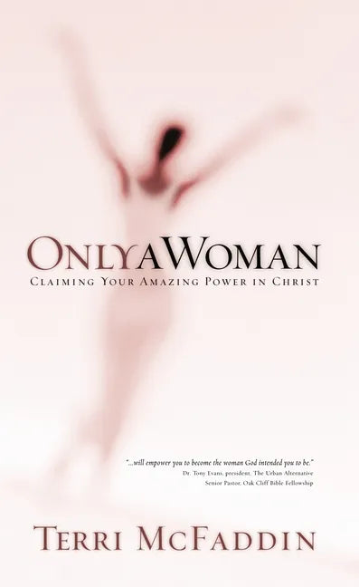 Only a Woman: Claiming Your Amazing Power in Christ - Paperback