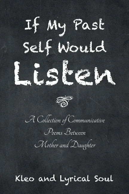If My Past Self Would Listen: A Collection of Communicative Poems Between Mother and Daughter - Paperback