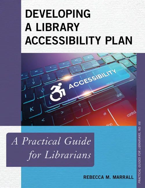 Developing a Library Accessibility Plan: A Practical Guide for Librarians - Paperback
