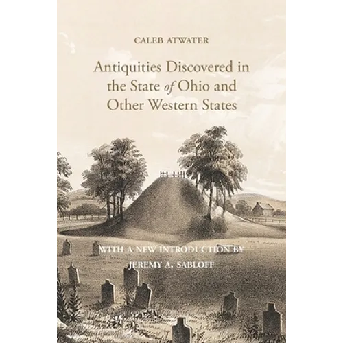 Description of Antiquities Discovered in the State of Ohio and Other Western States - Paperback
