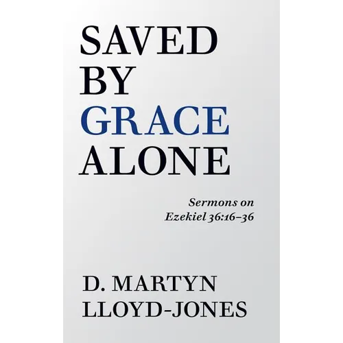 Saved by Grace Alone - Paperback
