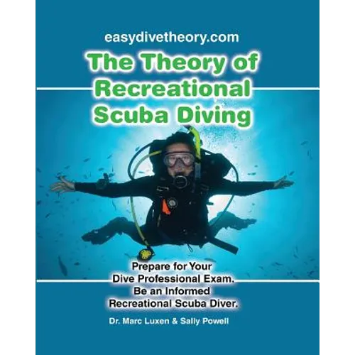 The Theory of Recreational Scuba Diving: Prepare for Your Dive Professional Exam, Be an Informed Recreational Scuba Diver - Paperback