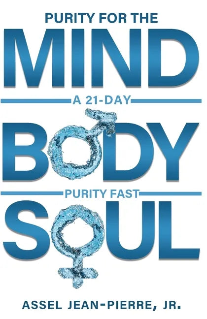 Purity for the Mind, Body, and Soul: 21-Day Purity Fast - Paperback
