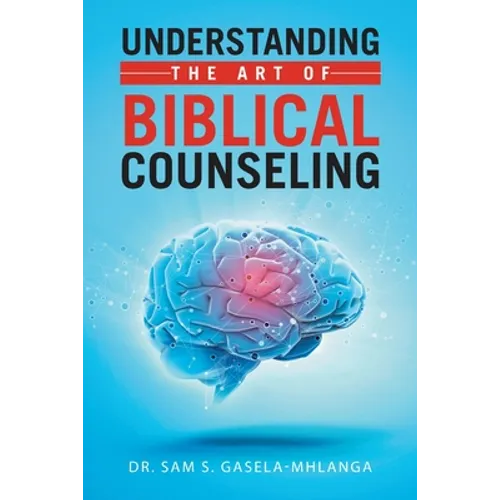 Understanding the Art of Biblical Counseling - Paperback