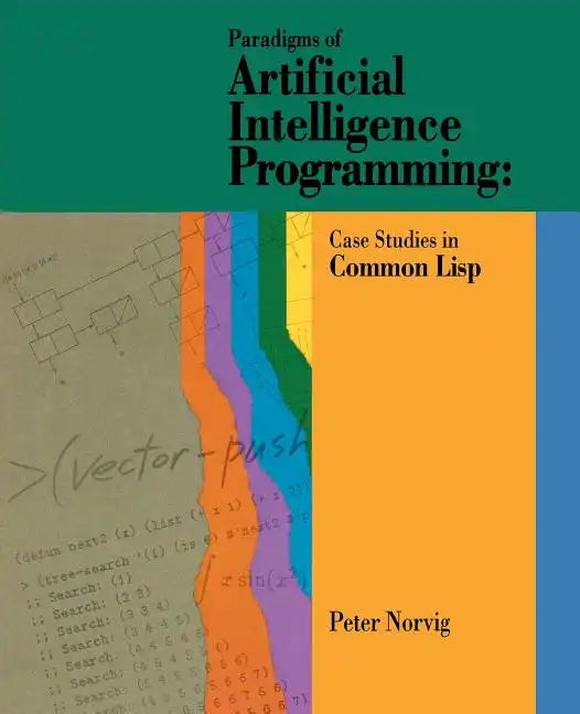 Paradigms of Artificial Intelligence Programming: Case Studies in Common LISP - Paperback