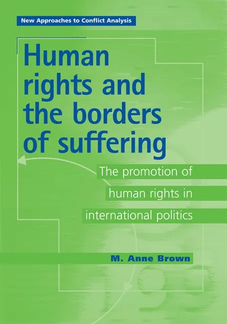Human Rights and the Borders of Suffering: The Promotion of Human Rights in International Politics - Paperback