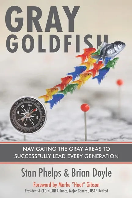 Gray Goldfish: Navigating the Gray Areas to Successfully Lead Every Generation - Paperback
