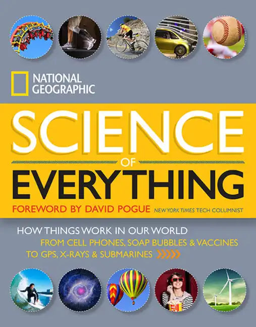 National Geographic Science of Everything: How Things Work in Our World - Hardcover