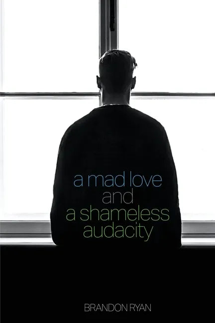 A Mad Love and a Shameless Audacity - Paperback