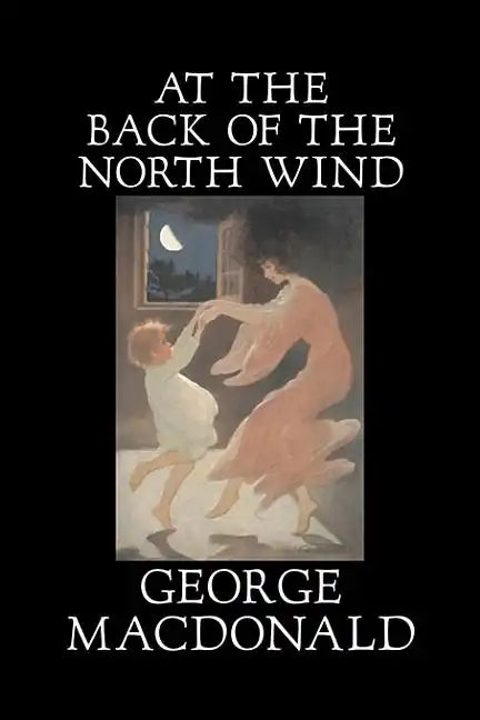 At the Back of the North Wind by George Macdonald, Fiction, Classics, Action & Adventure - Hardcover