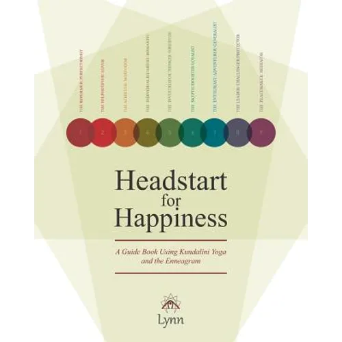 Headstart for Happiness: A Guide Book Combining Kundalini Yoga and the Enneagram - Paperback