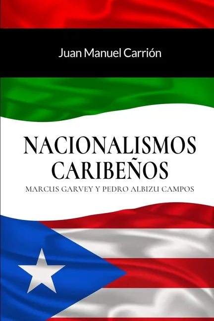 Nacionalismos Caribeños: Marcus Garvey y Pedro Albizu Campos - Paperback