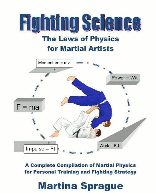 Fighting Science: The Laws of Physics for Martial Artists (Revised and Expanded) - Paperback