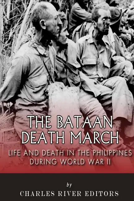 The Bataan Death March: Life and Death in the Philippines During World War II - Paperback