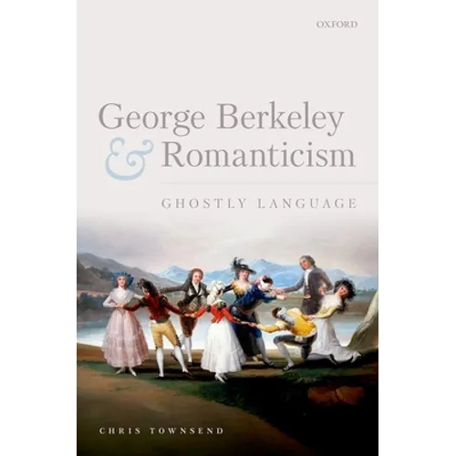 George Berkeley and Romanticism: Ghostly Language - Hardcover