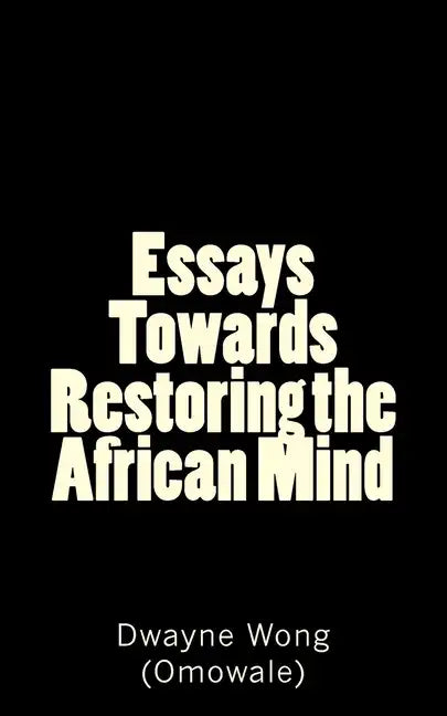 Essays Towards Restoring the African Mind - Paperback