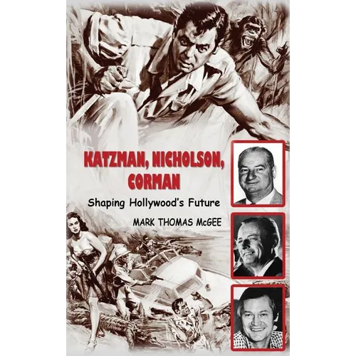 Katzman, Nicholson and Corman - Shaping Hollywood's Future (hardback) - Hardcover