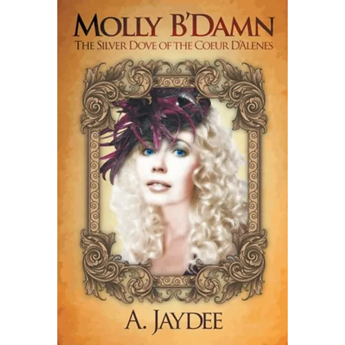 Molly B'Damn: The Silver Dove of the Coeur D'Alenes - Paperback