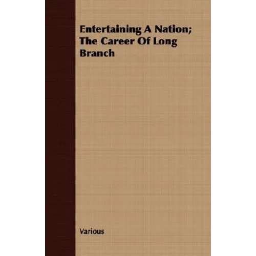 Entertaining A Nation; The Career Of Long Branch - Paperback