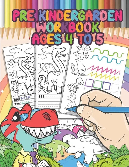 Pre Kindergarten Workbook Ages 4 to 5: Dinosaur Activity Book, Educational Workbook - Tracing Letters and Numbers for Preschool, Gift for Boys - Paperback